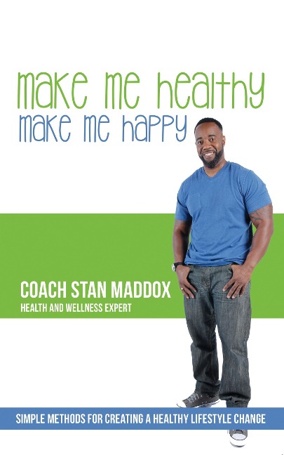 Make Me Healthy, Make Me Happy: Simple methods for creating a healthy lifestyle change