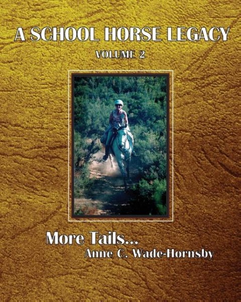 A School Horse Legacy, Volume 2: More Tails. . .