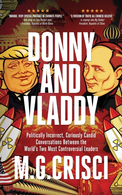 Donny and Vladdy: Politically-Incorrect, Curiously Candid Conversations Between the Worlds Two Most Controversial Leaders (First Edition 2019)