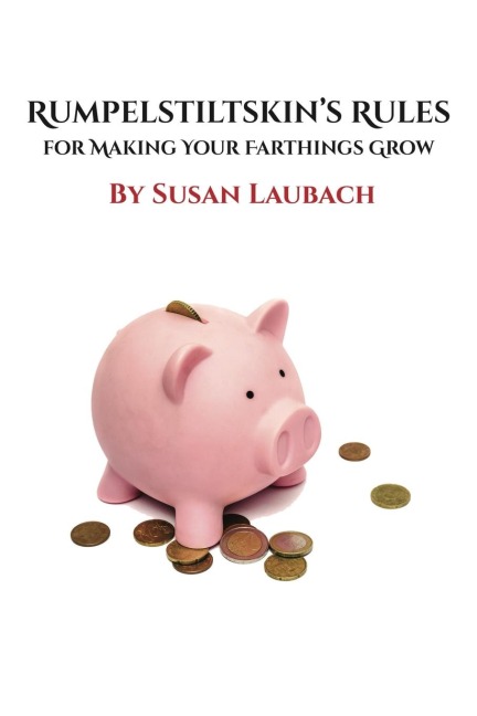 Rumpelstiltskins Rules for Making Your Farthings Grow