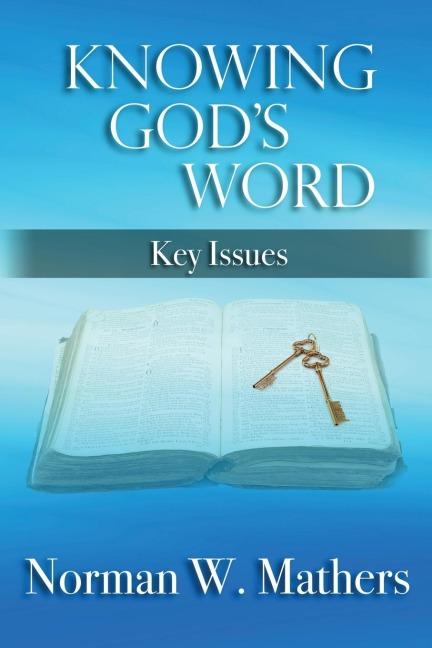 KNOWING GODS WORD: KEY ISSUES