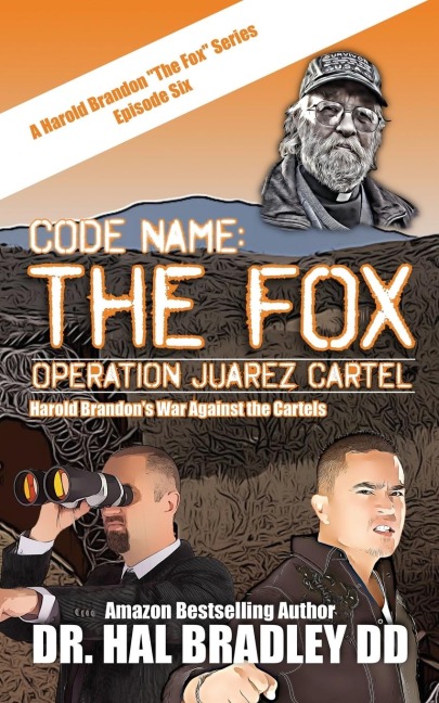 CODE NAME: THE FOX: Operation Juarez Cartel