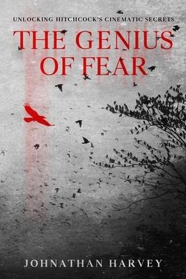 The Genius of Fear: Unlocking Hitchcocks Cinematic Secrets