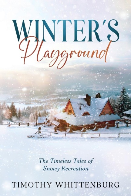 Winters Playground: The Timeless Tales of Snowy Recreation