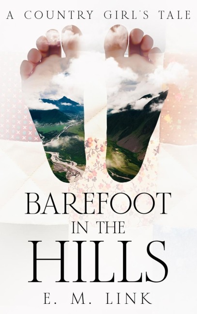 Barefoot in the Hills: A Country Girls Tale
