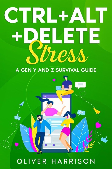 Ctrl+Alt+Delete Stress: A Gen Y and Z Survival Guide