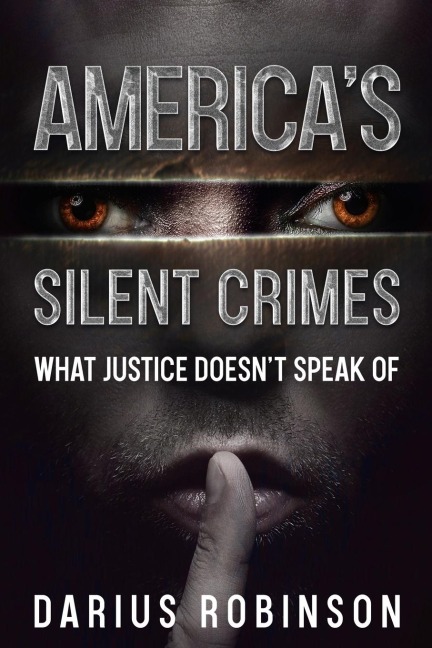Americas Silent Crimes: What Justice Doesnt Speak Of