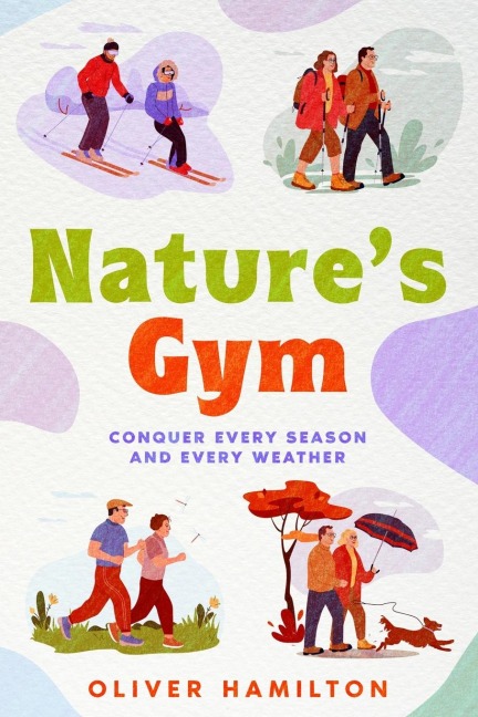 Natures Gym: Conquer Every Season and Every Weather