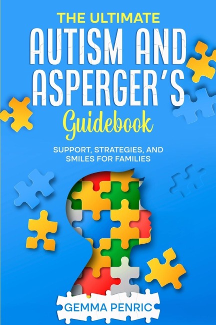 The Ultimate Autism and Aspergers Guidebook: Support, Strategies, and Smiles for Families