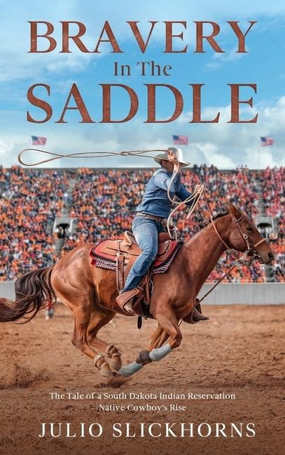 Bravery in the Saddle: The Tale of a South Dakota Indian Reservation Native Cowboys Rise