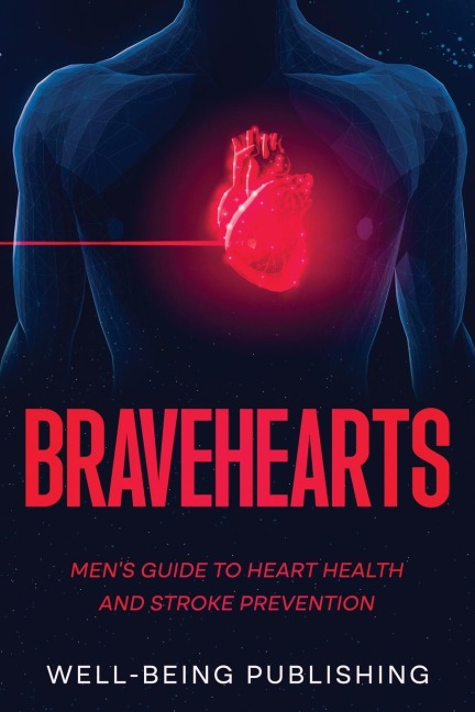 Bravehearts: Mens Guide to Heart Health and Stroke Prevention