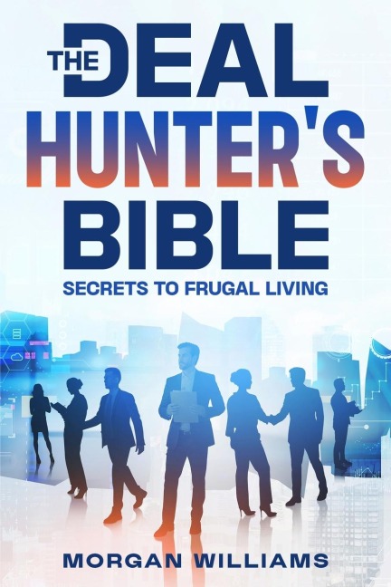 The Deal Hunters Bible: Secrets to Frugal Living