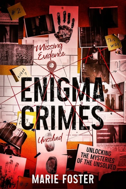 Enigma Crimes: Unlocking the Mysteries of the Unsolved