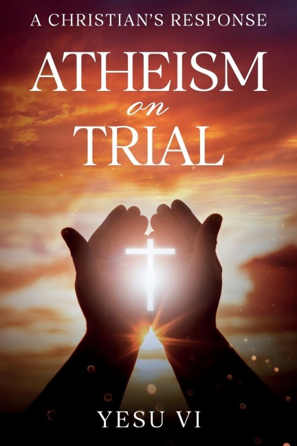 Atheism on Trial: A Christians Response