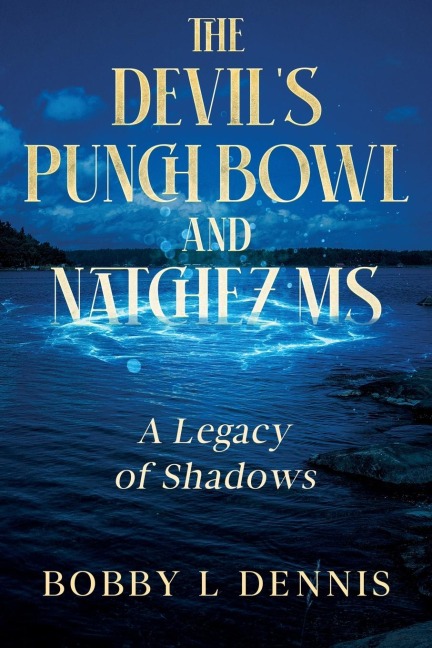 The Devils Punch Bowl and Natchez MS: A Legacy of Shadows