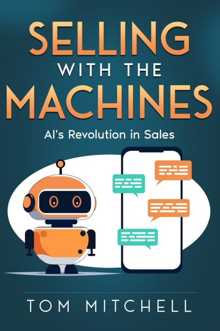 Selling with the Machines: AIs Revolution in Sales