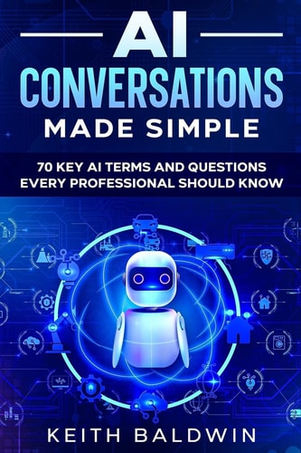 AI Conversations Made Simple 70 Key AI Terms and Questions Every Professional Should Know