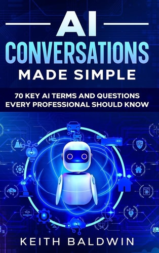 AI Conversations Made Simple 70 Key AI Terms and Questions Every Professional Should Know