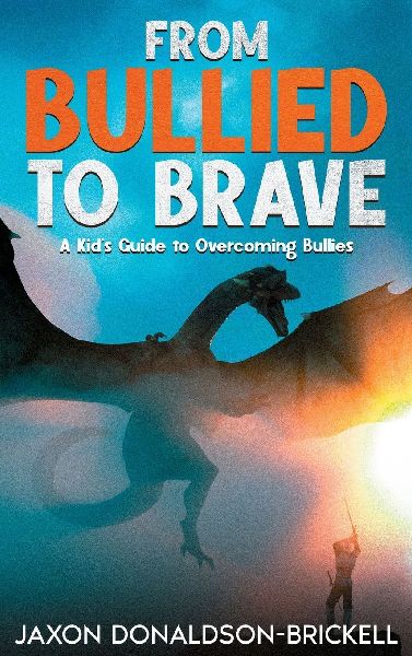 From Bullied to Brave: A Kids Guide to Overcoming Bullies