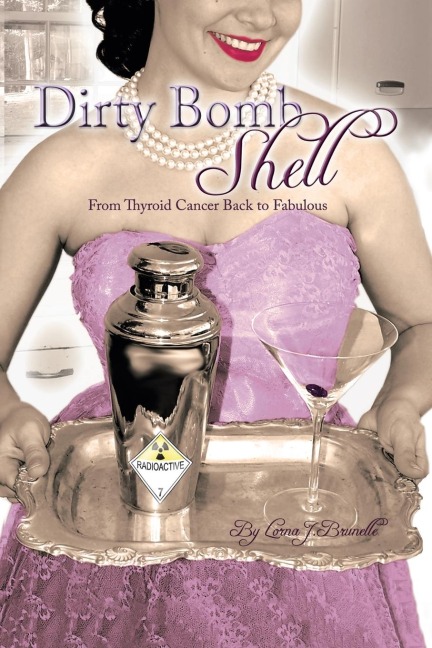 Dirty Bombshell: From Thyroid Cancer Back to Fabulous!
