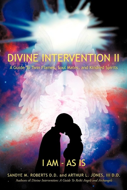 Divine Intervention II: A Guide To Twin Flames, Soul Mates, and Kindred Spirits