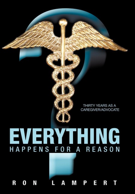 Everything Happens for a Reason: Thirty Years as a Caregiver/Advocate