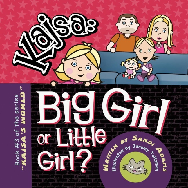 Kajsa...Big Girl/Little Girl: Book #3 of the series KAJSAS WORLD