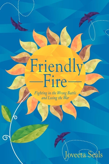 Friendly Fire: Fighting in the Wrong Battle and Losing the War