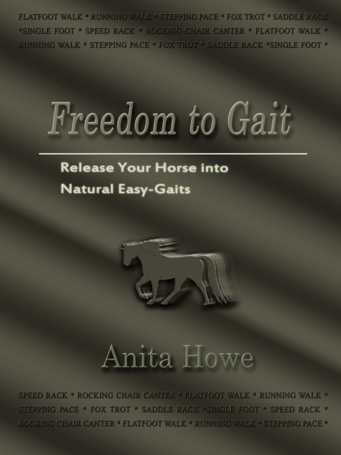 Freedom to Gait: Release Your Horse Into Natural Easy-Gaits