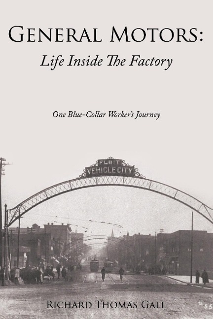 General Motors: Life Inside The Factory: One Blue-Collar Workers Journey