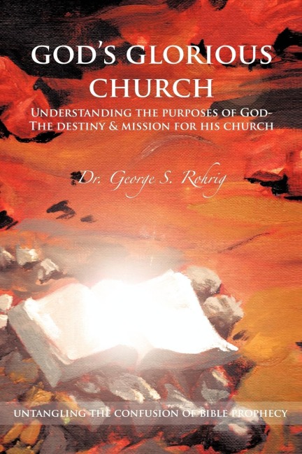 Gods Glorious Church: Understanding the Purposes of God