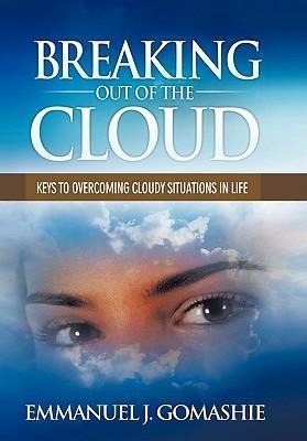 Breaking Out of the Cloud: Keys to Overcoming Cloudy Situations in Life