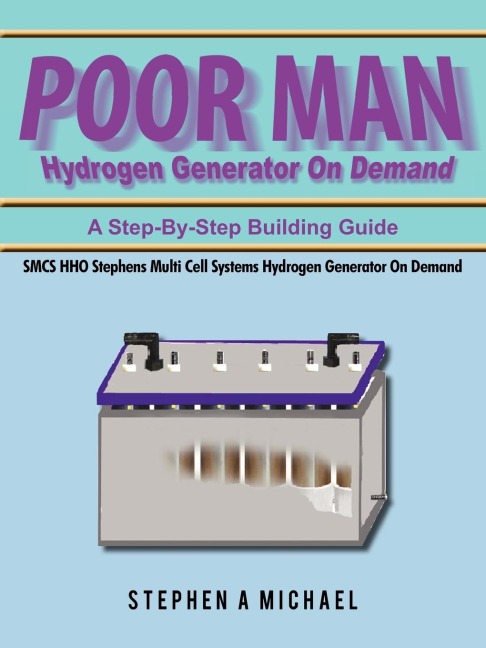 Poor Man Hydrogen Generator On Demand: SMCS HHO  Stephens Multi Cell Systems   Hydrogen Generator On Demand