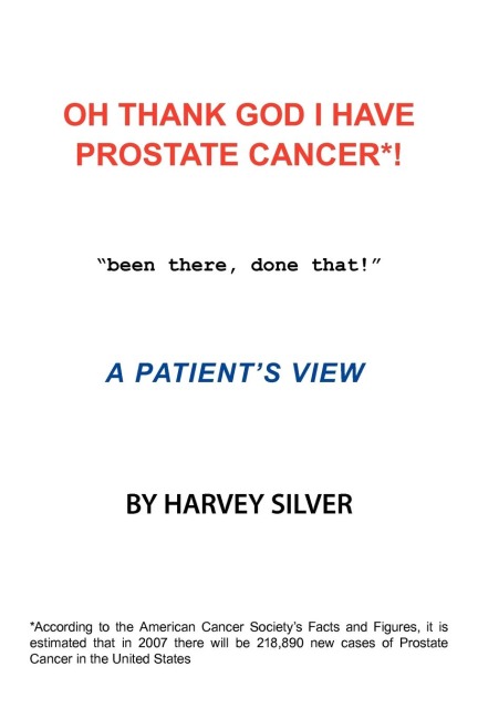 Oh, Thank God I Have Prostate Cancer!: A Patients View
