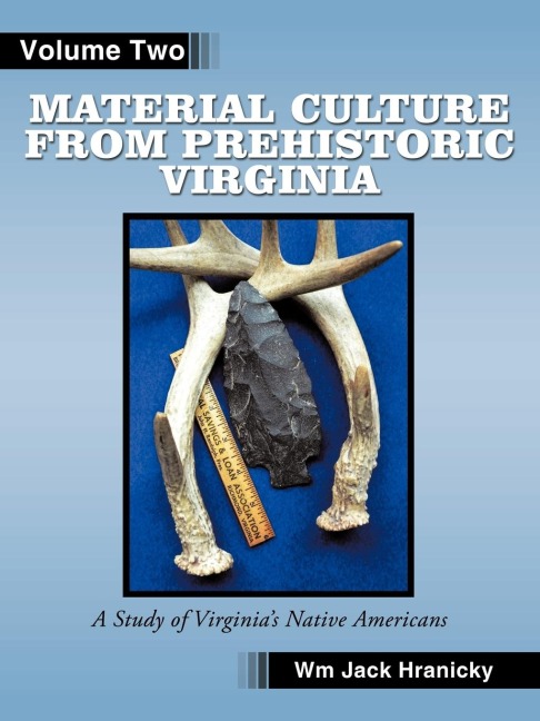 Material Culture from Prehistoric Virginia: Volume 2: 3rd Edition