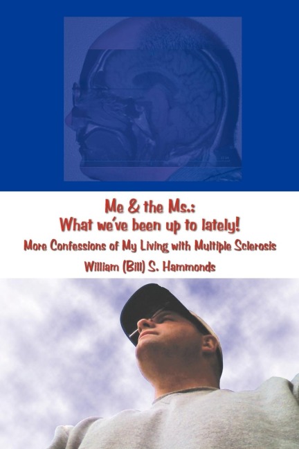 Me & the Ms.: What Weve Been Up to Lately! More Confessions of My Living with Multiple Sclerosis