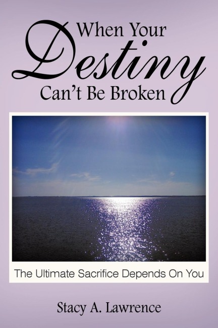 When Your Destiny Cant be Broken: The Ultimate Sacrifice Depends on you
