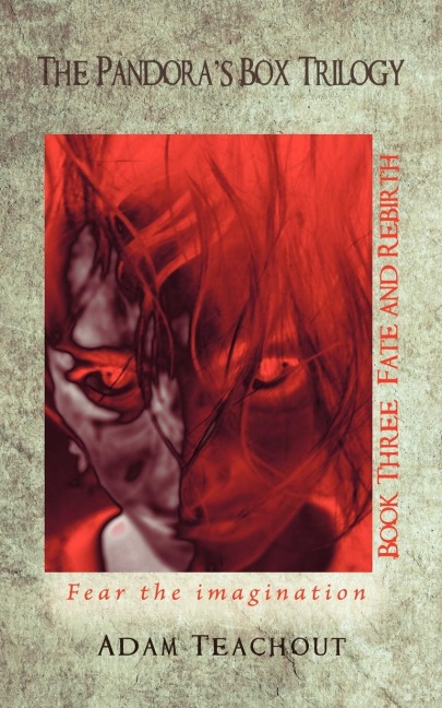 The Pandoras Box Trilogy Book Three: Fate and Rebirth