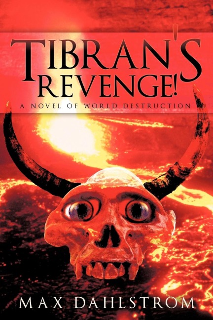 Tibrans Revenge!: A Novel of World Destruction