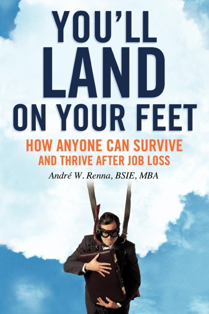 Youll Land on Your Feet: How Anyone Can Survive and Thrive After Job Loss