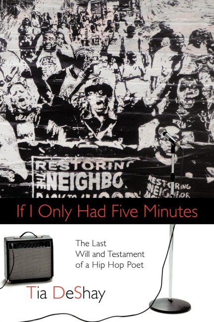 If I Only Had Five Minutes: The Last Will and Testament of a Hip Hop Poet