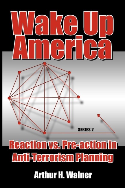 Wake Up America: Reaction vs. Pre-action in Anti-Terrorism Planning: Series 2