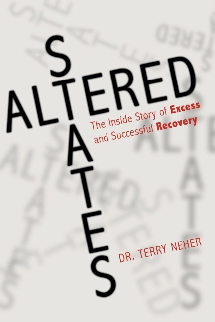 Altered States: The Inside Story of Excess and Successful Recovery