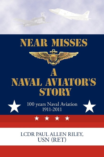 Near Misses: A Naval Aviators Story