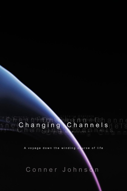 Changing Channels: A Voyage Down the Twisted Course of Life.