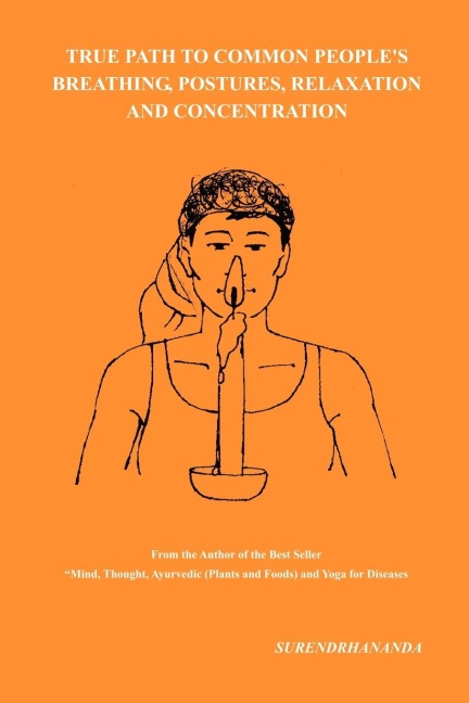 True Path to Common Peoples Breathing, Postures, Relaxation and Concentration