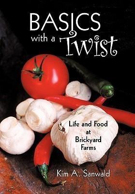 Basics with a Twist: Life and Food at Brickyard Farms
