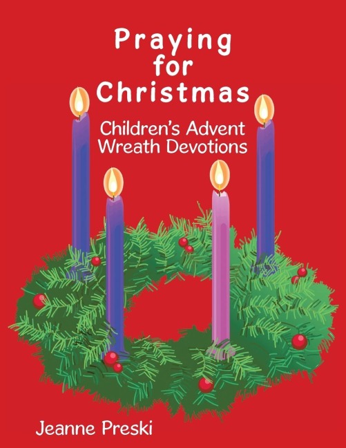 Praying for Christmas: Childrens Advent Wreath Devotions