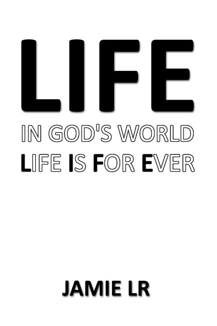 Life In Gods World Life Is For Ever