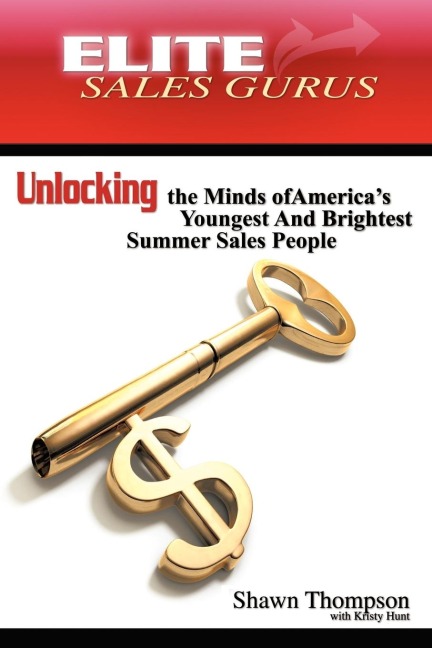 Elite Sales Gurus: Unlocking the Minds of Americas Youngest and Brightest Summer Sales People